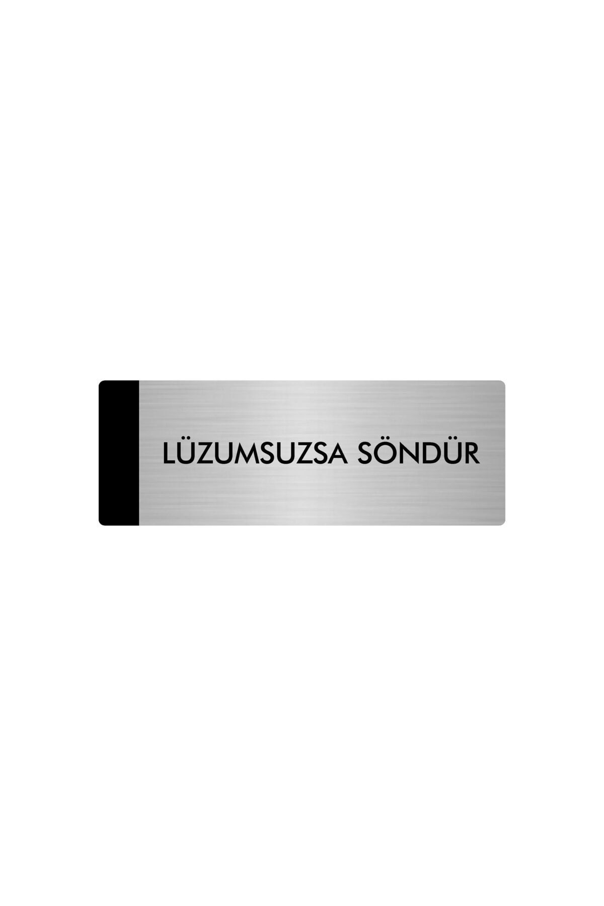 Metal Yönlendirme Levhası, Departman Kapı Isimliği Lüzumsuzsa Söndür 5x20 Cm Gümüş Renk Kapı İsimlik Tabela