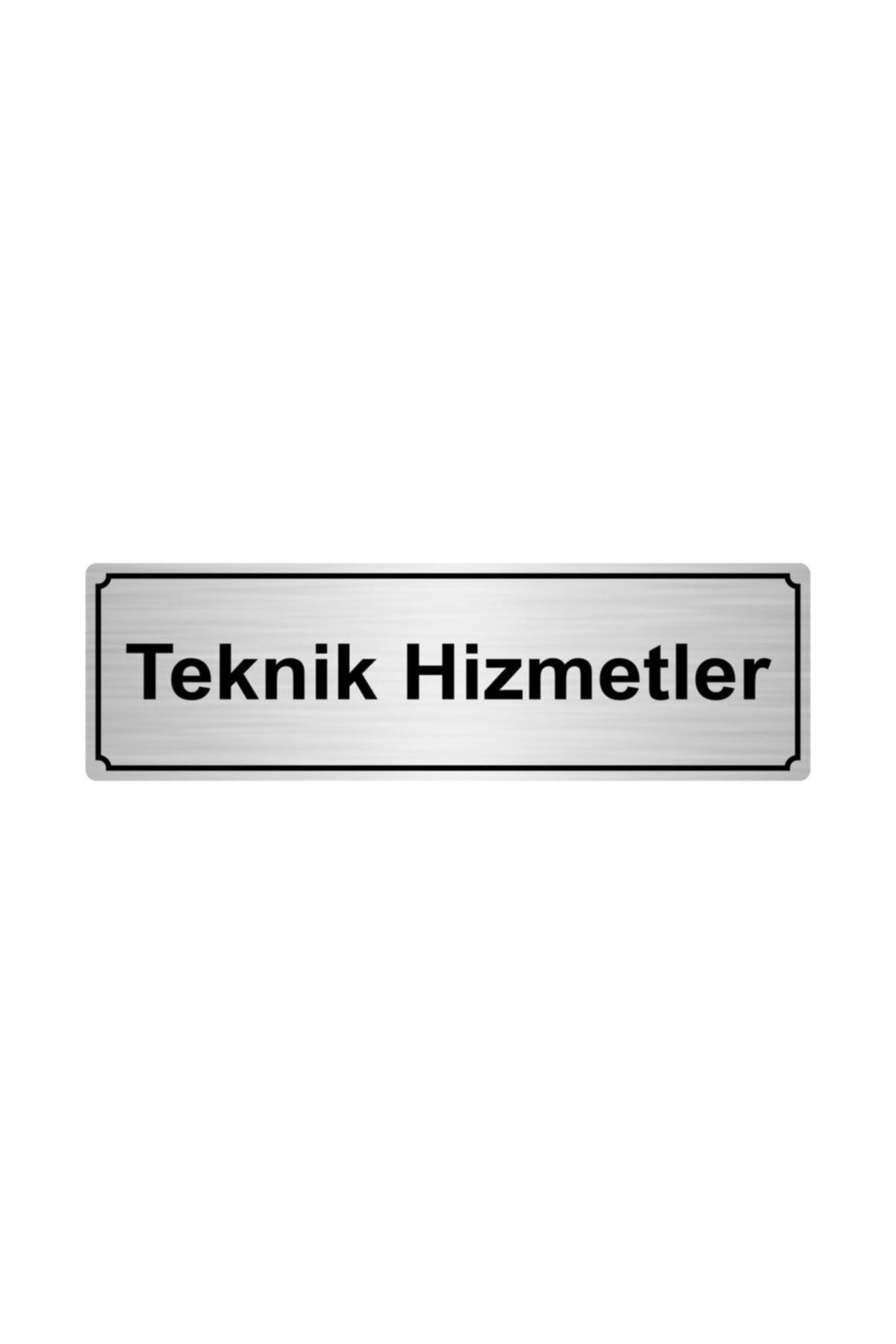 Teknik Hizmetler Yönlendirme Levhası 5cmx20cm Gümüş Renk Metal Kapı İsimlik Tabela
