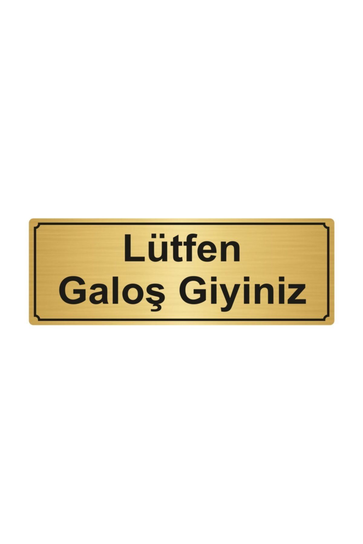 Lütfen Galoş Giyiniz Yönlendirme Levhası 5cmx20cm Altın Renk Metal Kapı İsimlik Tabela