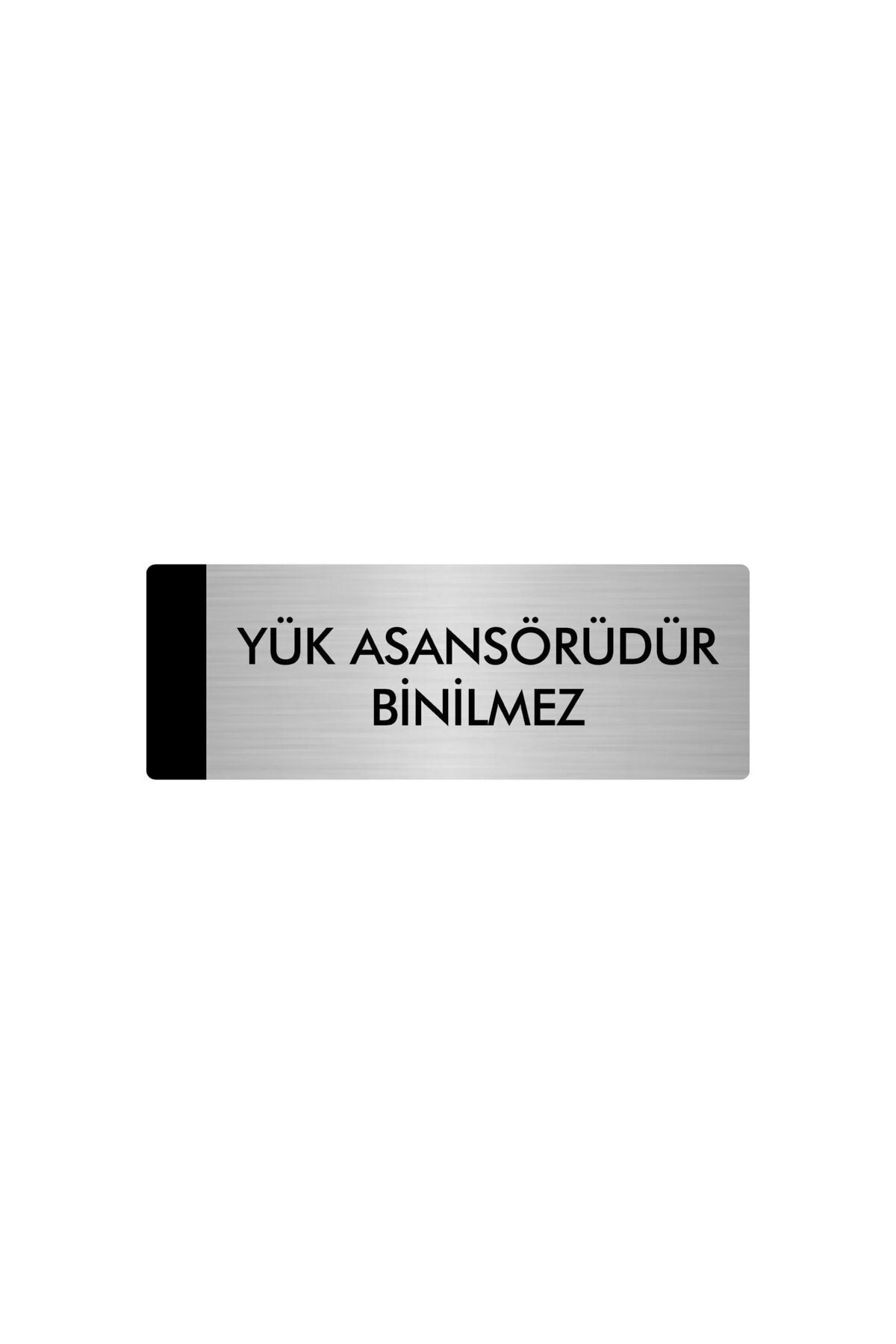 Metal Yönlendirme Levhası, Departman Kapı Isimliği Yük Asansörüdür Binilmez 10X20 Cm Gümüş Renk Kapı İsimlik Tabela